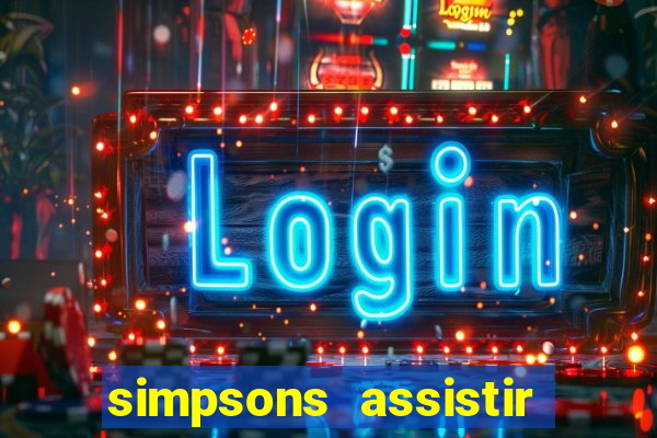 simpsons assistir online dublado